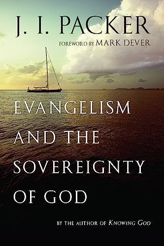 Read Evangelism and the Sovereignty of God, written by J. I. Packer; Mark Dever
