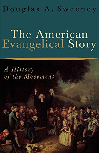Read The American Evangelical Story: A History of the Movement, written by Douglas A. Sweeney
