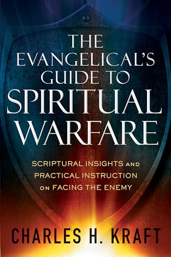 Read The Evangelical's Guide to Spiritual Warfare: Scriptural Insights and Practical Instruction on Facing the Enemy, written by Charles H. Kraft