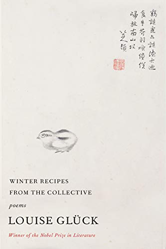 Read Winter Recipes from the Collective, written by Louise Glück