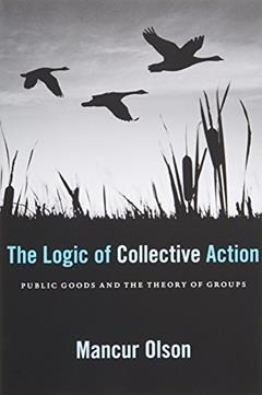 Read The Logic of Collective Action: Public Goods and the Theory of Groups, With a New Preface and Appendix (Harvard Economic Studies), written by Mancur Olson