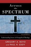 Read Across the Spectrum: Understanding Issues in Evangelical Theology, written by Gregory A. Boyd; Paul Rhodes Eddy