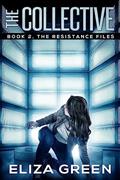 Read The Collective: A young adult/YA dystopian novel (The Resistance Files Book 2), written by Eliza Green