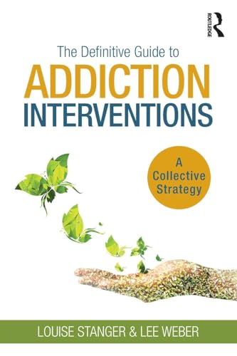 Read The Definitive Guide to Addiction Interventions: A Collective Strategy, written by Louise Stanger