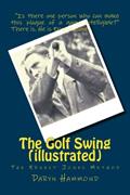 Read The Golf Swing (illustrated): The Ernest Jones Method, written by Daryn Hammond; Ernest Jones