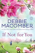 Read If Not for You: A Novel, written by Debbie Macomber