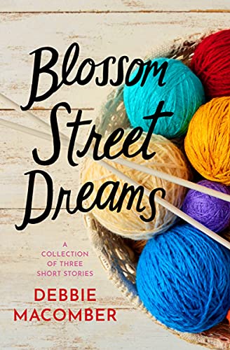 Read Blossom Street Dreams: A Collection of Debbie Macomber Short Stories: Casey's Dream, Hard Luck's New Teacher, The Space Between Us, written by Debbie Macomber