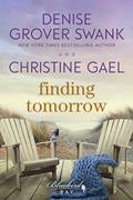 Read Finding Tomorrow: A Bluebird Bay Novel, written by Christine Gael; Denise Grover Swank