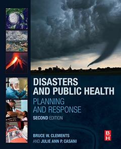 Disasters and Public Health: Planning and Response, written by Bruce W. Clements MPH; Julie Casani