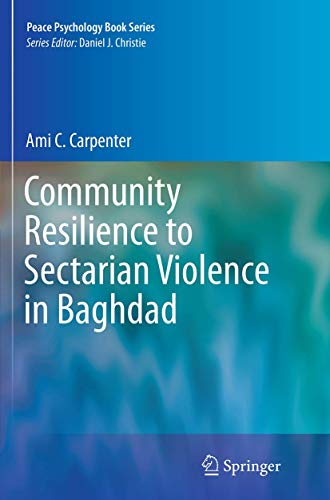 Read Community Resilience to Sectarian Violence in Baghdad (Peace Psychology Book Series), written by Ami C. Carpenter