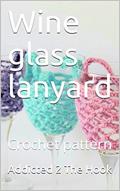 Read Wine glass lanyard: Crochet pattern, written by Addicted 2 The Hook