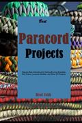 Read Best Paracord Projects: Step-by-Step Instructions for Making Survival Bracelets, Key Chains, Lanyards, Buckles, and Other DIY Projects, written by Brad Cobb