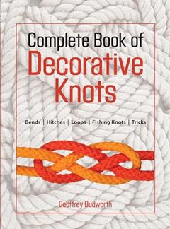 Complete Book of Decorative Knots, written by Geoffrey Budworth