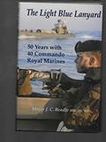Read The Light Blue Lanyard: Fifty Years with 40 Commando Royal Marines, written by Major Jeffrey Beadle