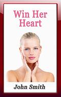 Read Win Her Heart (Marriage Charm, Marriage Challenge, Marriage for Dummies, Relationship Journal, Relationship of Command, Relationship Lanyards), written by John Smith