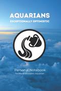 Read Aquarians - Exceptionally Optomistic: Personal Notebook for the enthusiastic Aquarian, written by Toby Eager-wright