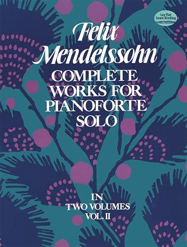 Read Complete Works for Pianoforte Solo, Vol. 2, written by Felix Mendelssohn