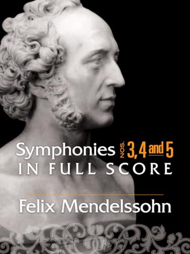 Read Symphonies Nos. 3, 4 and 5 in Full Score (Dover Orchestral Music Scores), written by Felix Mendelssohn
