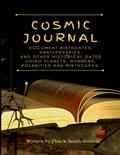Read Cosmic Journal: Document Birthdates, Anniversaries...Birthcards, written by J'hia S Smith Gordon