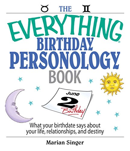 Read The Everything Birthday Personology Book: What Your Birthdate Says About Your Life, Relationships, And Destiny, written by Marian Singer
