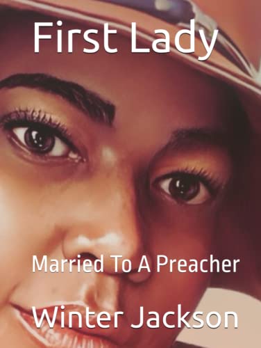Read First Lady: Married To A Preacher, written by Mrs Winter  Danielle Jackson