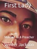 Read First Lady: Married To A Preacher, written by Mrs Winter  Danielle Jackson