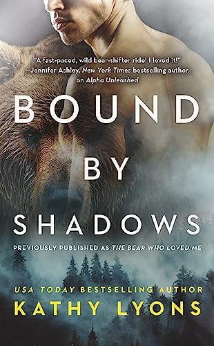 Read Bound by Shadows (previously published as The Bear Who Loved Me) (Grizzlies Gone Wild, 1), written by Kathy Lyons