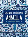 Read Anatolia: Adventures in Turkish Eating, written by Somer Sivrioglu; David Dale