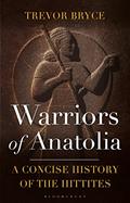 Read Warriors of Anatolia: A Concise History of the Hittites, written by Trevor Bryce