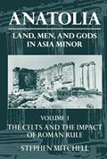 Read Anatolia: Land, Men, and Gods in Asia MinorVolume I: The Celts in Anatolia and the Impact of Roman Rule (Clarendon Paperbacks), written by Stephen Mitchell