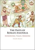 Read The Pasts of Roman Anatolia: Interpreters, Traces, Horizons, written by Felipe Rojas Read The Pasts of Roman Anatolia: Interpreters, Traces, Horizons, written by Felipe Rojas