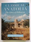 Read Classical Anatolia: The Glory of Hellenism, written by Harry Brewster