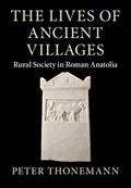 Read The Lives of Ancient Villages: Rural Society in Roman Anatolia (Greek Culture in the Roman World), written by Peter Thonemann