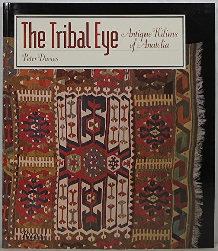 Read The Tribal Eye: Antique Kilims of Anatolia, written by Pete Davies