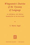 Read Wittgenstein's Doctrine of the Tyranny of Language: An Historical and Critical Examination of His Blue Book: Photomechanical Reprint, written by M. Engel