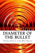 Read Diameter of the Bullet, written by Tammy Kaiser; Mia Kaiser