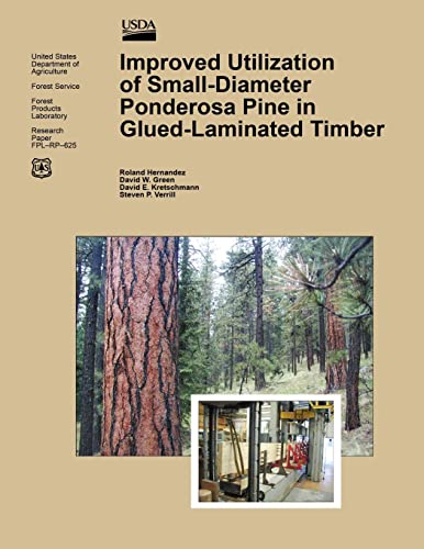 Read Improved Utilization of Small-Diameter Ponderosa Pine in Glulam-Laminated Timber, written by United States Department of Agricutlure