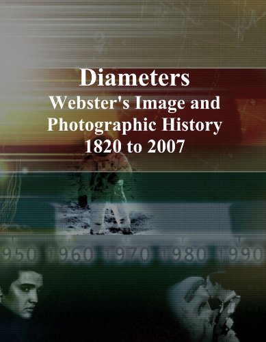 Read Diameters: Webster's Image and Photographic History, 1820 to 2007, written by Icon Group International