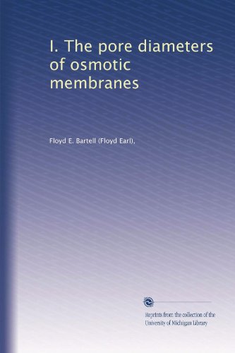 Read I. The pore diameters of osmotic membranes, written by Floyd E. Bartell