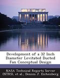 Read Development of a 32 Inch Diameter Levitated Ducted Fan Conceptual Design, written by Dennis J Eichenberg