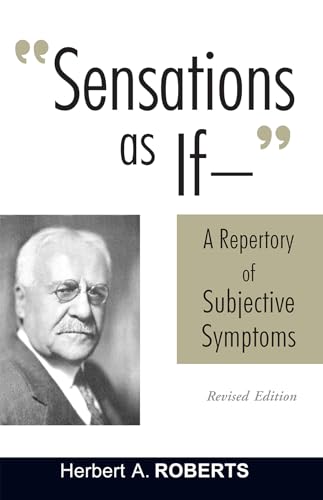 Read Sensations As If: A Repertory of Subjective Symptoms, written by Herbert A. Roberts