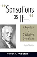 Read Sensations As If: A Repertory of Subjective Symptoms, written by Herbert A. Roberts Read Sensations As If: A Repertory of Subjective Symptoms, written by Herbert A. Roberts