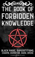Read The Book Of Forbidden Knowledge: Black Magic, Superstitions, Charms, Divination, Signs, Omens, Etc., written by Johnson Smith &co Read The Book Of Forbidden Knowledge: Black Magic, Superstitions, Charms, Divination, Signs, Omens, Etc., written by Johnson Smith &co