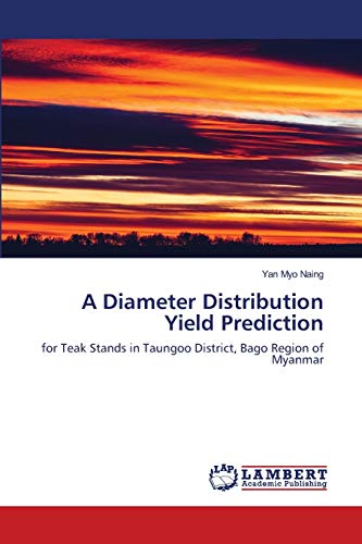 Read A Diameter Distribution Yield Prediction: for Teak Stands in Taungoo District, Bago Region of Myanmar, written by Yan Myo Naing