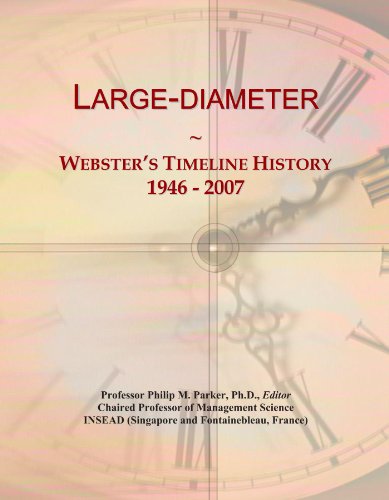 Read Large-diameter: Webster's Timeline History, 1946 - 2007, written by Icon Group International