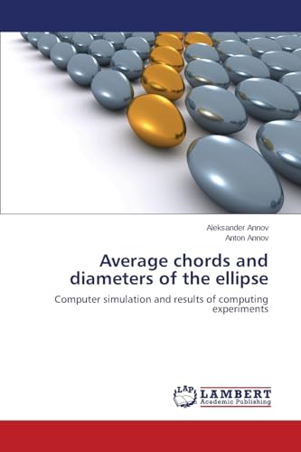Read Average chords and diameters of the ellipse: Computer simulation and results of computing experiments, written by Aleksander Annov; Anton Annov
