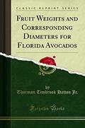 Read Fruit Weights and Corresponding Diameters for Florida Avocados (Classic Reprint), written by Thurman Timbrook Hatton Jr.