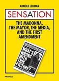 Read Sensation: The Madonna, The Mayor, The Media, and the First Amendment, written by Arnold Lehman