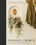 Read Theology of Home II: The Spiritual Art of Homemaking, written by Carrie Gress; Noelle Mering Read Theology of Home II: The Spiritual Art of Homemaking, written by Carrie Gress; Noelle Mering