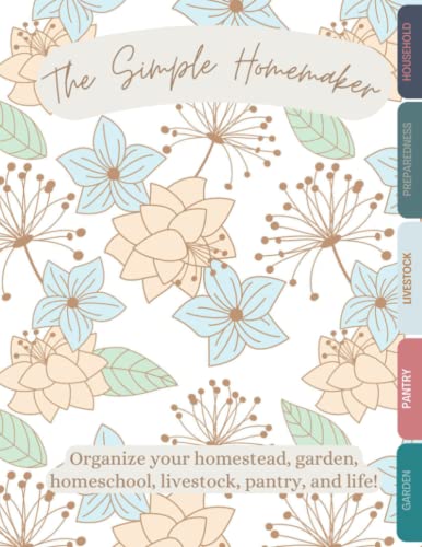 Read The Simple Homemaker: Organize your Homestead, Garden, Homeschool, Livestock, Pantry, and Life!, written by Off Grid Prep Family; The Texas Girls